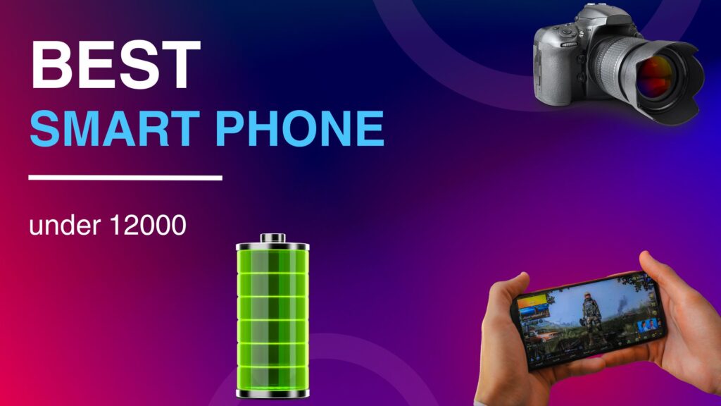 Best Smartphones Under 12000 in 2024 (Budget Beast Picks!)